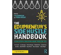 The Edupreneur's Side Hustle Handbook: 10 Successful Educators Share Their Top Tips