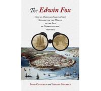 The Edwin Fox: How an Ordinary Sailing Ship Connected the World in the Age of Globalization, 1850-1914