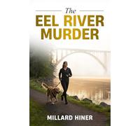 The Eel River Murder: Only the River Knows (Redwood Coast Cozy Mystery)