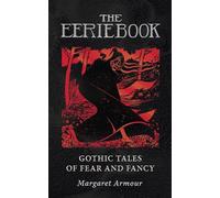 The Eerie Book: Gothic Tales of Fear and Fancy
