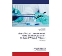 The Effect of "Armenicum" Paste on the Course of Induced Wound Process: 2nd Edition