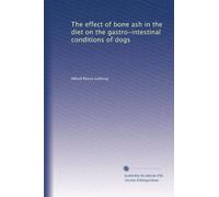 The effect of bone ash in the diet on the gastro-intestinal conditions of dogs