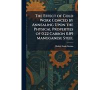 The Effect of Cold Work Conced by Annealing Upon the Physical Properties of 0.22 Carbon 0.89 Mangganese Steel