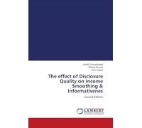 The effect of Disclosure Quality on Income Smoothing & Informativenes: Second Edition