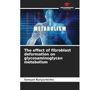 The effect of fibroblast deformation on glycosaminoglycan metabolism