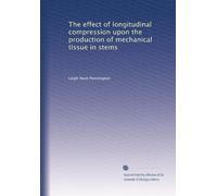 The effect of longitudinal compression upon the production of mechanical tissue in stems