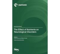The Effect of Nutrients on Neurological Disorders