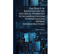The Effect of Radiation on the Electrical Properties of Aluminum Gallium Nitride/Gallium Nitride Heterostructures