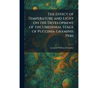 The Effect of Temperature and Light on the Development of the Uredinial Stage of Puccinia Graminis Pers