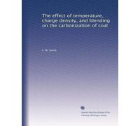 The effect of temperature, charge density, and blending on the carbonization of coal