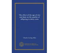 The effect of the age of sire and dam on the quality of offspring in dairy cows
