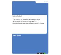 The Effect of Training Self-Regulation Strategies on the Writing Skill of Intermediate EFL Learners in online classes