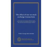 The effect of war on stock exchange transactions: a short treatise on the emergency legislation, together with the statutes and proclamations, and the ... and notices of the Stock Exchange Committee