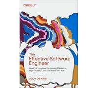 The Effective Software Engineer: How ICS at Every Level Can Leverage Ai, Prioritize High-Value Work, and Lead Beyond Their Role