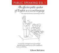 The Effective Speaker of English as a Second Language: The extemporaneous speaking method (Public Speaking: English as a Second Language)