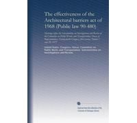 The effectiveness of the Architectural barriers act of 1968 (Public law 90-480): Hearings before the Subcommittee on Investigations and Review of the ... first session, October 7 and 20, 1975