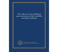 The effects of air pollution and acid rain on fish, wildlife, and their habitats (v.1)