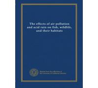 The effects of air pollution and acid rain on fish, wildlife, and their habitats (v.2)