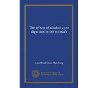 The effects of alcohol upon digestion in the stomach