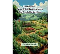 The Effects Of Cross & Self-Fertilisation In The Vegetable Kingdom