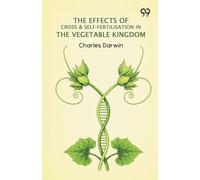 The Effects Of Cross & Self-Fertilisation In The Vegetable Kingdom