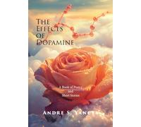 The Effects of Dopamine: A book of poetry and short stories