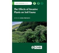The Effects of Invasive Plants on Soil Fauna (CABI Invasives Series)
