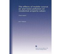 The effects of mobile-source air and noise pollution on residential property values: Final report