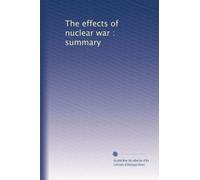 The effects of nuclear war : summary