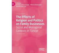 The Effects of Religion and Politics on Family Businesses: Social and Managerial Contexts in Türkiye