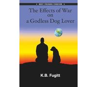 The Effects of War on a Godless Dog Lover