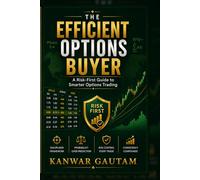 The Efficient Options Buyer: A Practical Guide to Defined-Risk Options Strategies, Debit Spreads, Credit Spreads, and Smarter Risk Management