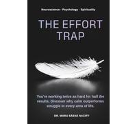 THE EFFORT TRAP: You're Working Twice as Hard for Half the Results. Discover Why Calm Outperforms Struggle in Every Area of Life.
