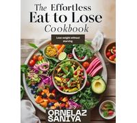 The Effortless Eat to Lose Cookbook: Lose weight without starving