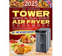 The Effortless Tower Vortx XL Dual Stack Air Fryer Cookbook: 1500 Days Healthy, Crispy and Delicious Dual Stack Air Fryer Recipes for Beginners with UK Measurements