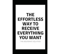 The Effortless Way to Receive Everything You Want