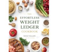 The Effortless Weight Ledger Cookbook: Lose fat no stress