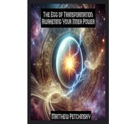 The Egg of Transformation: Awakening Your Inner Power (Apophis Easter)