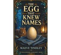 The Egg That Knew Names: A Cozy Fantasy Novel: 3 (The Mallowmere Workshop)