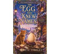 The Egg That Knew Names: A Cozy Fantasy of Winter Magic, Forgotten Names, and the Things We Cannot Let Go: 2 (The Mallowmere Workshop)
