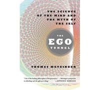 The Ego Tunnel: The Science of the Mind and the Myth of the Self