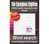 The Egregious Eighties Word Search Puzzle Book: Word Searches with Easy to Read Print about the 1980s, Events, Moments and More I 6x9 inches, 110 ... Holidays, Free Times and Stress Relief