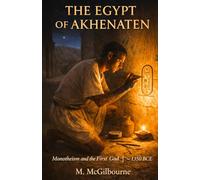 The Egypt of Akhenaten: Monotheism and the First God | ~1350 BCE: 11 (BEYOND HIS STORY WE STAND)