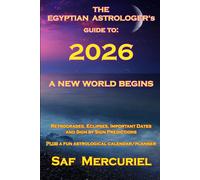 THE EGYPTIAN ASTROLOGER’s Guide to 2026: A New World Begins