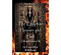The Egyptian Heaven and Hell: Collected Volumes I-III