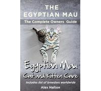 The Egyptian Mau The Complete owners Guide Egyptian Mau cats and kitten care