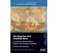 The Egyptian New Kingdom Navy: Technology, administration, logistics and strategic operation: 3219 (International)