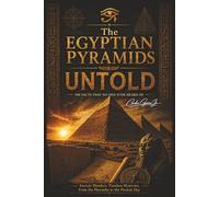 The Egyptian Pyramids: Untold: 100 Facts No One Ever Heard Of, 100 Unknown, amazing facts about the The Egyptian Pyramids| 6x9 inches | 164 pages | 100 facts ... Book / Gift
