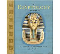 The Egyptology Handbook: A Course in the Wonders of Egypt [With Stickers] (Ologies)