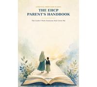 The EHCP Parent’s Handbook: The Guide I Wish Someone Had Given Me